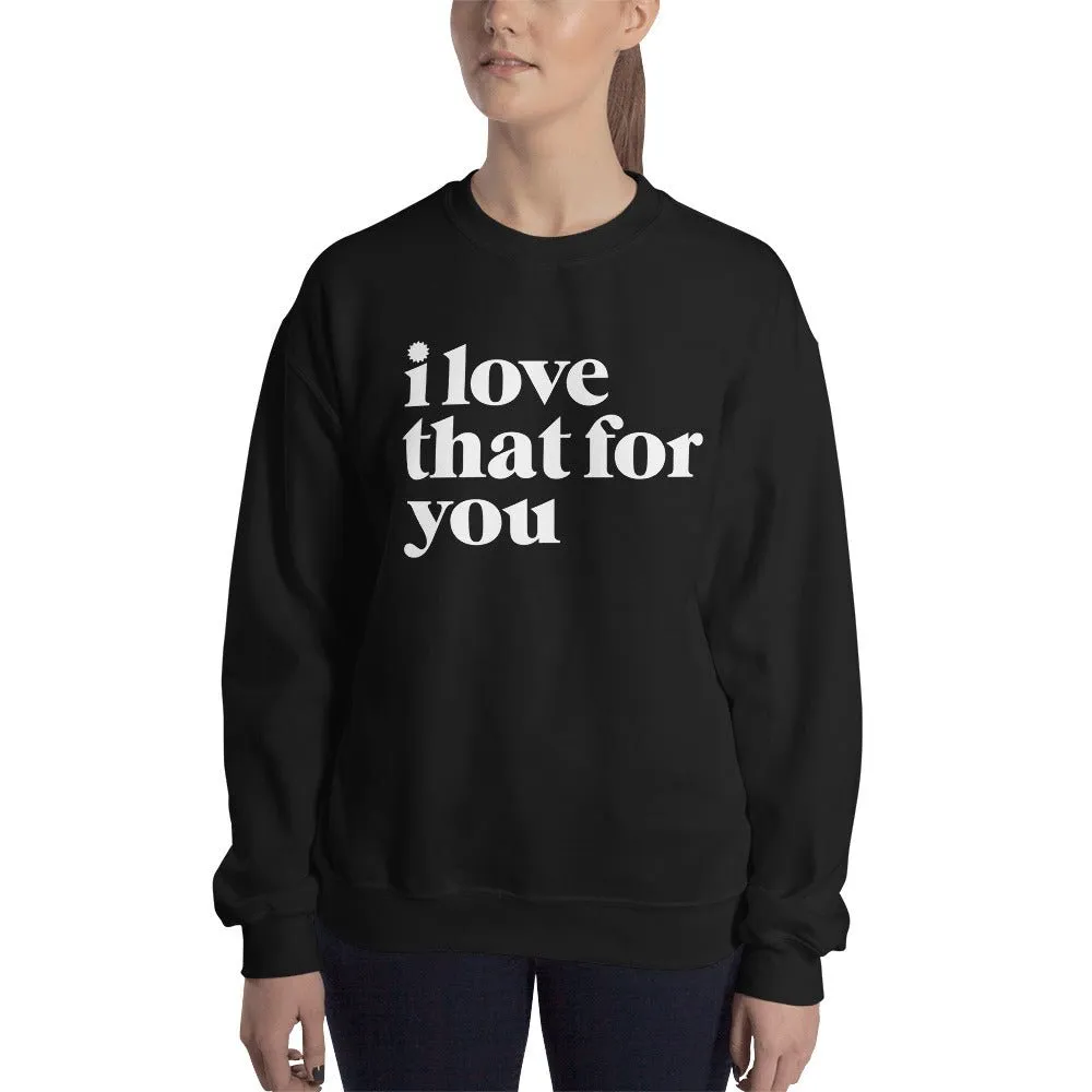 I Love That For You Logo Unisex Fleece Crewneck Sweatshirt