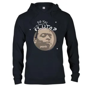 Psych Did You Hear About Pluto? Adult Fleece Hoodie